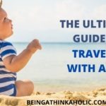 The Ultimate Guide to Traveling with a Baby