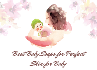 Best Baby Soaps for Perfect Skin for Baby Best Baby Soaps for Perfect Skin for Baby