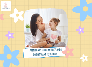I am Not a Perfect Mother and I Do Not Want to Be One!! I am Not a Perfect Mother and I Do Not Want to Be One!!