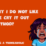 Why I Do Not Like the Cry It Out Method