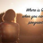 where-is-god-when-you-cant-get-pregnant