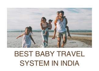 Best Baby Travel System in India Best Baby Travel System in India