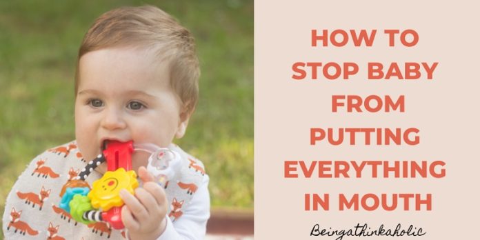 HOW TO STOP BABY FROM PUTTING EVERYTHING IN MOUTH