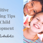 Positive parenting tips for child development