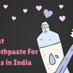 Best Toothpaste For Kids in India