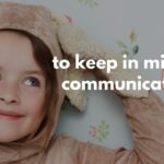 Things to keep in mind while communicating with children