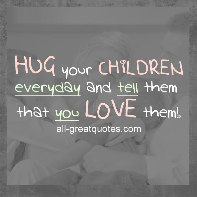 Hug your child when they are being horrible