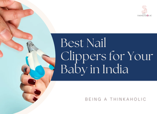 Best Nail Clippers for Your Baby in India