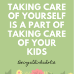 Taking care of yourself is a part of taking care of your kids
