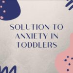 Toddlers get Anxious