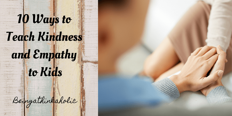 10 Ways to Teach Kindness and Empathy to Kids