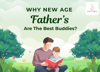 Why New Age Fathers are The Best Buddies? Why New Age Fathers are The Best Buddies?