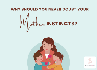 Why Should You Never Doubt Your Mother’s Instincts? Why Should You Never Doubt Your Mother’s Instincts?