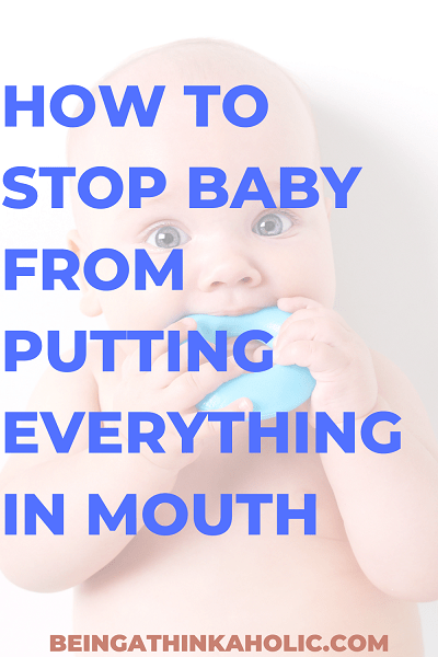 how to stop baby from putting everything in mouth