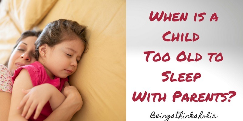 When Is A Child Too Old To Sleep With Parents? 