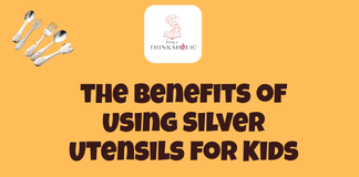 Do You Know the Benefits of Using Silver Utensils for Kids? The Benefits of Using Silver Utensils for Kids