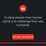 To deny people their human rights is to challenge their very humanity.