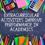 Extracurricular Activities Improve performance in academics