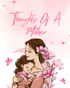 Thoughts Of A
Mother